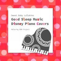 Sweet Baby Lullabies: Good Sleep Music Disney Piano Covers