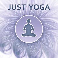 Just Yoga – Most Spiritual, Soothing Sounds for Yoga Practise, Feel Inner Peace with Meditation Music