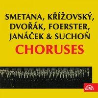 Smetana, Křížovský, Dvořák, Foerster, Janáček and Suchoň: Choruses