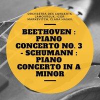 Beethoven : Piano Concerto No. 3 - Schumann : Piano Concerto In A Minor