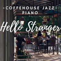 Hello Stranger: Coffehouse Jazz Piano