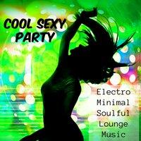 Cool Sexy Party - Electro Minimal Soulful Lounge Music for Hot Summer and Gym Trainer