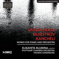 Ustvolskaya, Silvestrov & Kancheli: Works for Piano & Orchestra