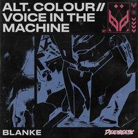 ALT.COLOUR // VOICE IN THE MACHINE