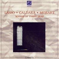 Lasso, Caldara, Mozart: Masses of 3 Eras