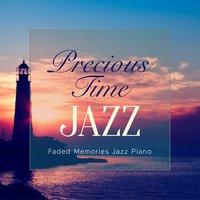 Precious Time Jazz - Faded Memories Jazz Piano