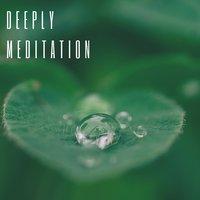 Deeply Meditation