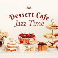Dessert Cafe Jazz Time
