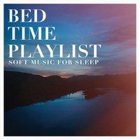 Bed time playlist - soft music for sleep