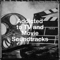 Addicted to Tv and Movie Soundtracks