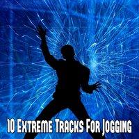 10 Extreme Tracks For Jogging
