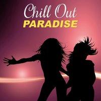 Chill Out Paradise – Total Relaxation Music for Summer Party, Beach, Bossa Lounge, Ambient Music, Take a Rest