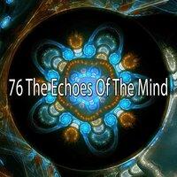 76 The Echoes of the Mind