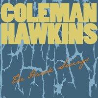 Coleman Hawkins: The Hawk Swings