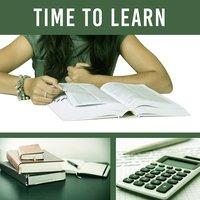 Time to Learn – Music for Study, Easy Work, Ideal Concentration and Memory