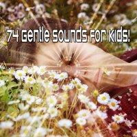 74 Gentle Sounds For Kids!