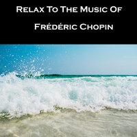 Relax To The Music Of Frédéric Chopin