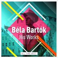 Béla Bartók - His Works