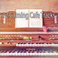 12 Calming Cafe Tracks