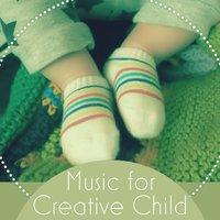 Music for Creative Child – Instrumental Songs, Brilliant, Little Baby, Best Classical Collection for Listening