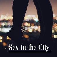 Sex in the City – Most Sensual Piano, Instrumental Jazz, Relaxing Music for Lovers, Erotic Jazz, Dinner for Two, Romantic Jazz