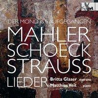 Der Mond ist aufgegangen: Lieder by Mahler, Schoeck & Strauss
