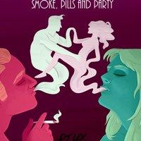 Smoke, Pills And Party