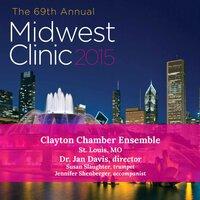 2015 Midwest Clinic: Clayton Chamber Ensemble