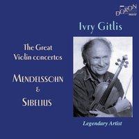 Ivry Gitlis: The Great Violin concertos, Mendelssohn and Sibelius