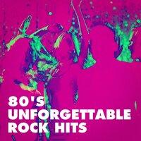 80's Unforgettable Rock Hits