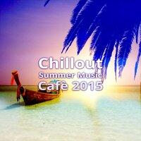 Chillout Summer Music Cafè 2015 - Ibiza Chill Out Lounge Music, Instrumental Electronic Music, Summertime, Total Relax, Rest, Party Music, Relaxing Music, Hotel Café