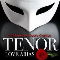 Tenor Love Arias: 50 Must-Have Opera Classics