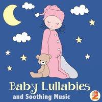 Baby Lullabies and Soothing Music