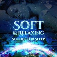 Soft & Relaxing Sounds for Sleep – Calming New Age Music, Sleep Well, Sweet Dreams, Relax Yourself