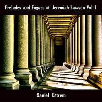 Preludes and Fugues of Jeremiah Lawson, Vol. 1
