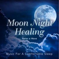 Moon Night Healing - Music for a Comfortable Sleep