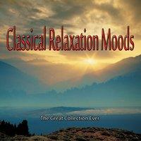 Classical Relaxation Moods - The Great Collection Ever