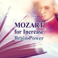 Mozart for Increase Brain Power: Music to Help You Exam Study, Improve Memory, Read, Concentration, Focus & Learning