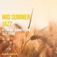 Mid Summer Jazz - Relaxing Summer Time Jazz Piano