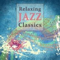 Relaxing Jazz Classics – Vintage Jazz, Relaxing Coffe, Chilled Sounds, Calm Down, Cool Blue Jazz