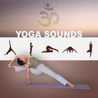 Yoga Sounds – Yoga Positions & Exercises, Deep Meditation During New Age Music