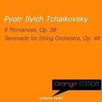 Orange Edition - Tchaikovsky: 6 Romances, Op. 38 & Serenade for String Orchestra, Op. 48