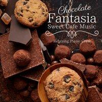 Chocolate Fantasia - Sweet Cafe Music