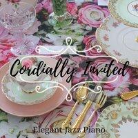 Cordially Invited - Elegant Jazz Piano