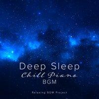 Deep Sleep Chill Piano BGM