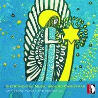 Instrumental Music Around Christmas: Christmas Across the Centuries