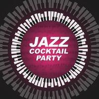 Jazz Cocktail Party – Best Jazz Sounds for Restaurant, Club & Bar, Most Relaxing Music to Deep Rest, Cafe Jazz, Simple and Beautiful