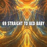 69 Straight to Bed Baby