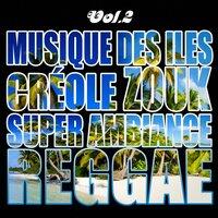 Musiques des îles : créole, ambiance, zouk, reggae, vol. 2