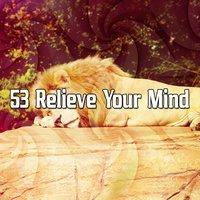 53 Relieve Your Mind